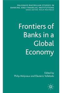 Frontiers of Banks in a Global Economy