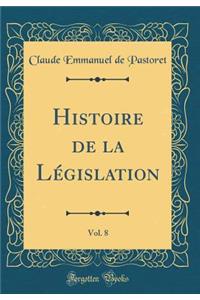 Histoire de la Lï¿½gislation, Vol. 8 (Classic Reprint)