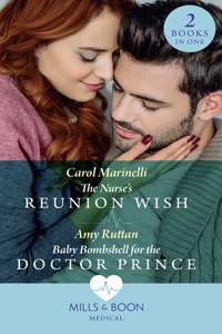The Nurse's Reunion Wish / Baby Bombshell For The Doctor Prince