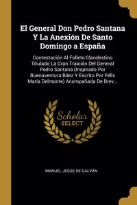 El General Don Pedro Santana Y La Anexión De Santo Domingo a España