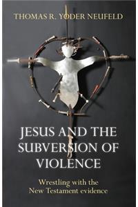 Jesus and the Subversion of Violence