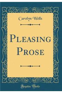 Pleasing Prose (Classic Reprint)