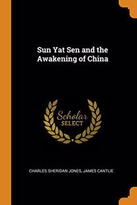 Sun Yat Sen and the Awakening of China