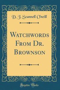 Watchwords from Dr. Brownson (Classic Reprint)