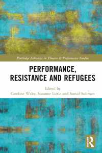 Performance, Resistance and Refugees
