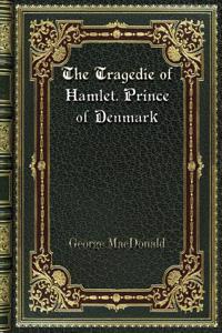 The Tragedie of Hamlet. Prince of Denmark