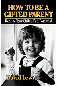 How to Be a Gifted Parent