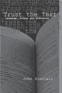 Trust the Text: Language, Corpus and Discourse