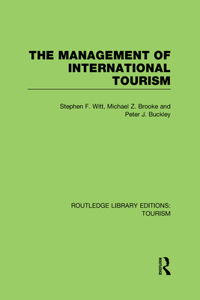 The Management of International Tourism (RLE Tourism)