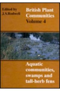 British Plant Communities: Volume 4, Aquatic Communities, Swamps and Tall-Herb Fens