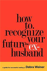 How to Recognize Your Future Ex-Husband