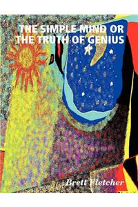 The Simple Mind or the Truth of Genius