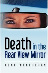 Death in the Rear View Mirror