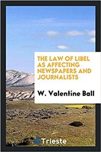 THE LAW OF LIBEL AS AFFECTING NEWSPAPERS