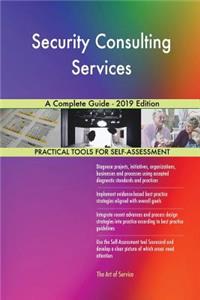 Security Consulting Services A Complete Guide - 2019 Edition