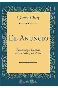 El Anuncio: Pasatiempo CÃ³mico En Un Acto Y En Prosa (Classic Reprint)