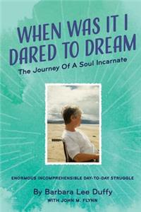 When Was it I Dared to Dream