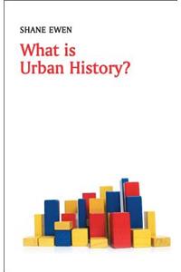 What Is Urban History?