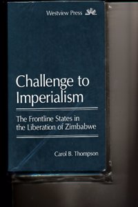 Challenge to Imperialism: The Frontline States in the Liberation of Zimbabwe