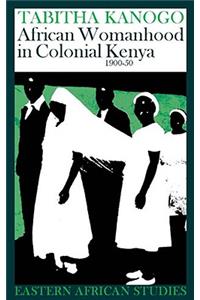 African Womanhood in Colonial Kenya, 1900-1950