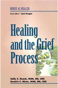 Healing and the Grief Process (Nurse As Healer Series)