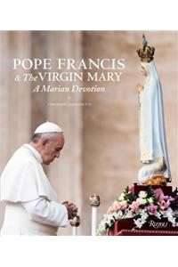 Pope Francis and the Virgin Mary: A Marian Devotion