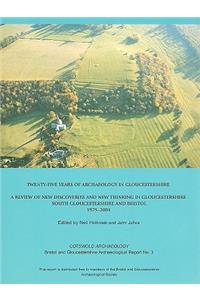 Twenty-five Years of Archaeology in Gloucestershire