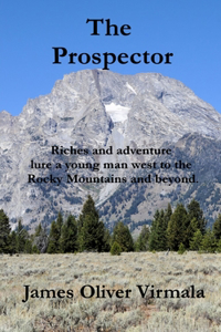 Prospector: Riches and adventure lure a young man west to the Rocky Mountains and beyond.