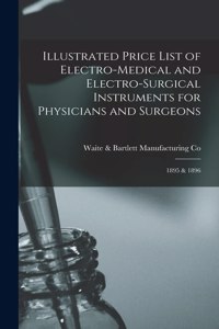 Illustrated Price List of Electro-medical and Electro-surgical Instruments for Physicians and Surgeons