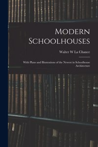 Modern Schoolhouses [microform]