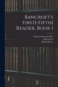 Bancroft's First[-Fifth] Reader, Book 1