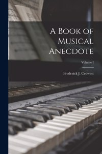 Book of Musical Anecdote; Volume I