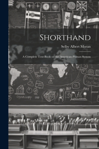 Shorthand; a Complete Text-book on the American-Pitman System