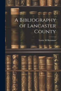 A Bibliography of Lancaster County