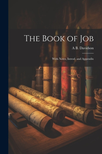 Book of Job; With Notes, Introd. and Appendix