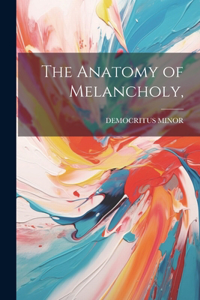 Anatomy of Melancholy,