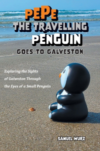 Pepe the Travelling Penguin Goes to Galveston