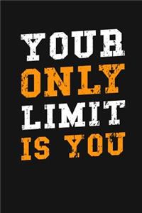 Your Only Limit is You