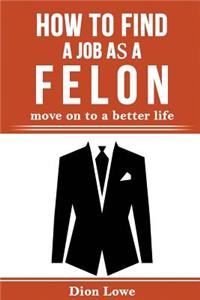 How to Find a Job as a Felon