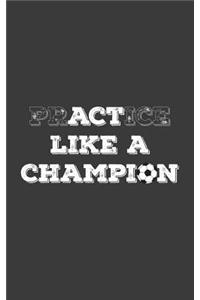 PrACTice Like a Champion