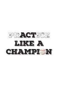 PrACTice or Act Like a Champion