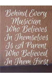 Behind Every Musician Who Believes In Themselves Is A Parent Who Believed In Them First