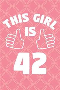 Notebook for 42 Year Old Woman - This Girl Is 42 Years Old - Womens Journal - 42nd Birthday Gift For Women