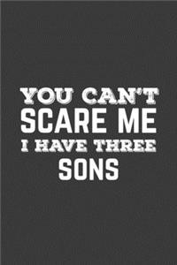 You Can't Scare Me I Have Three Sons