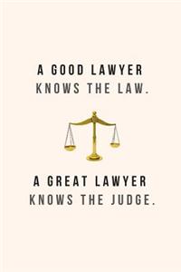 A Good Lawyer Knows The Law. A Great Lawyer Knows The Judge.