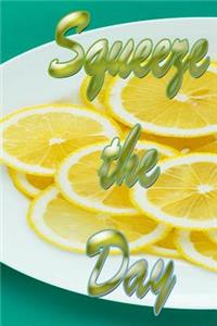 Squeeze the Day