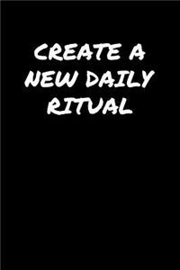 Create A New Daily Ritual