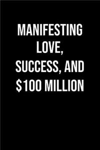 Manifesting Love Success And 100 Million