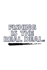 Fishing Is The Real Deal.