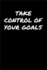 Take Control Of Your Goals